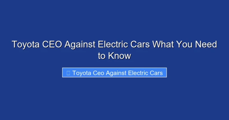 Toyota CEO Against Electric Cars What You Need to Know