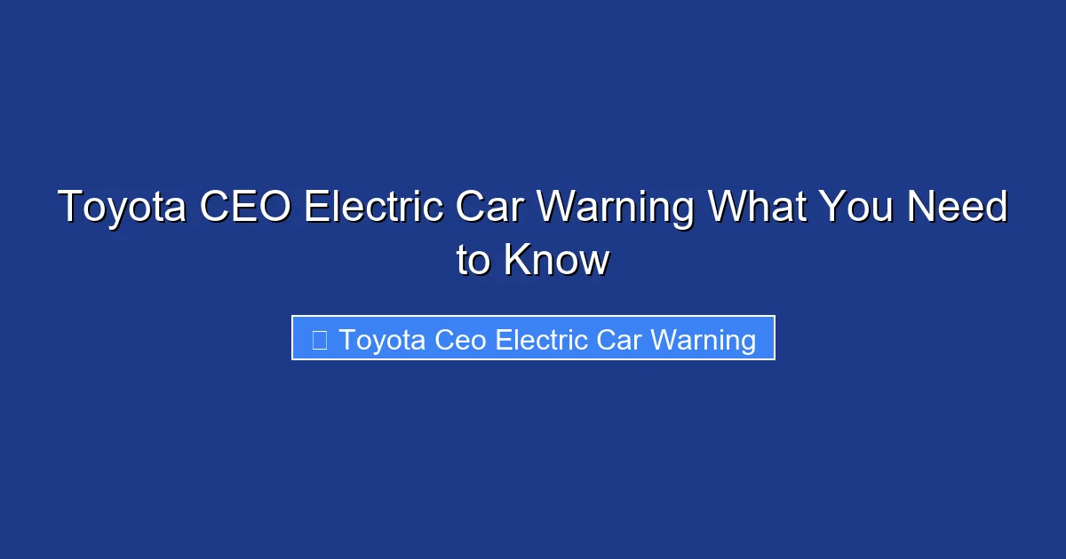 Toyota CEO Electric Car Warning What You Need to Know