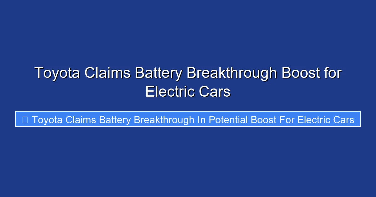 Toyota Claims Battery Breakthrough Boost for Electric Cars