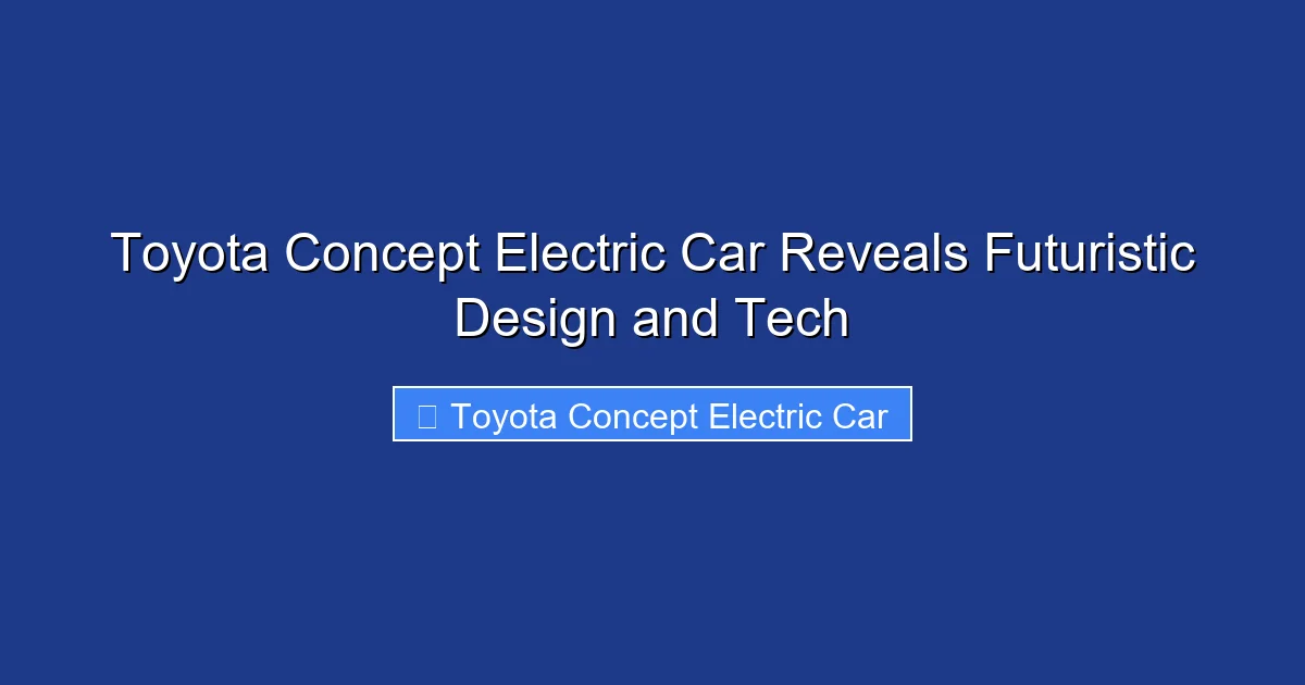 Toyota Concept Electric Car Reveals Futuristic Design and Tech