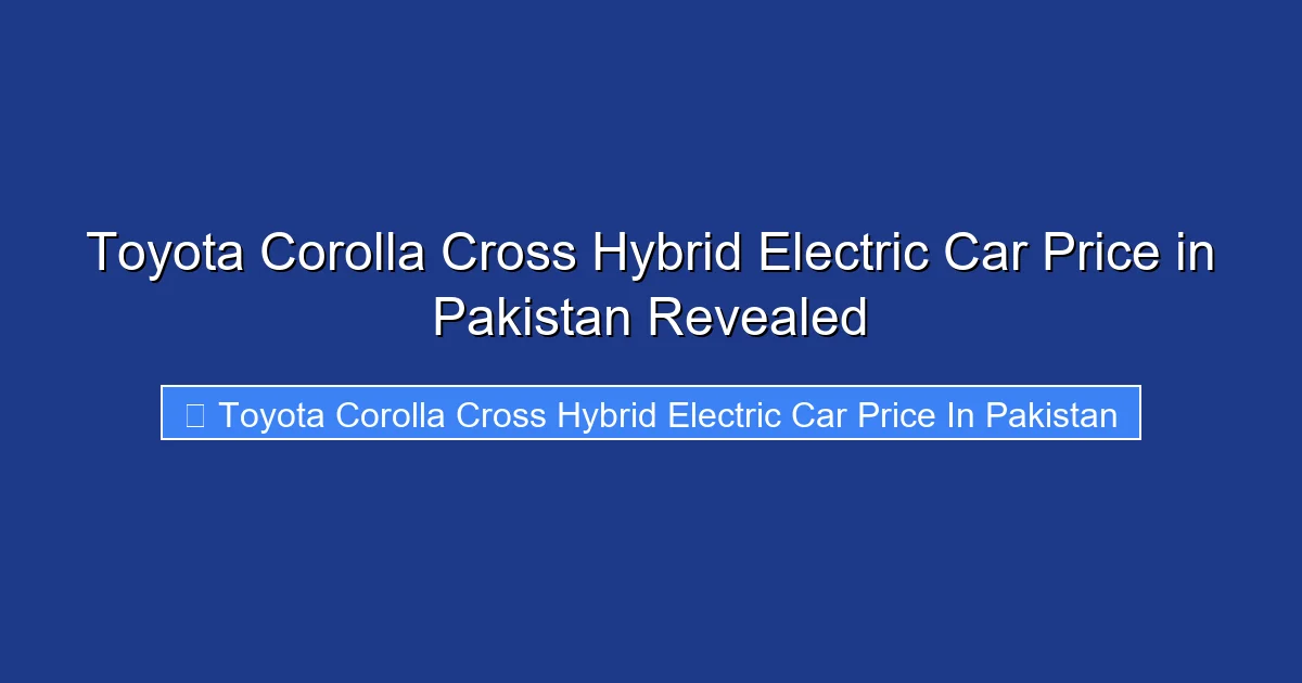 Toyota Corolla Cross Hybrid Electric Car Price in Pakistan Revealed