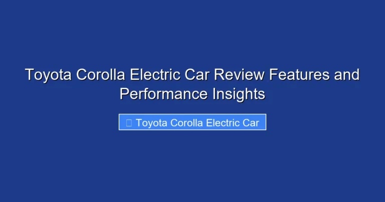 Toyota Corolla Electric Car Review Features and Performance Insights