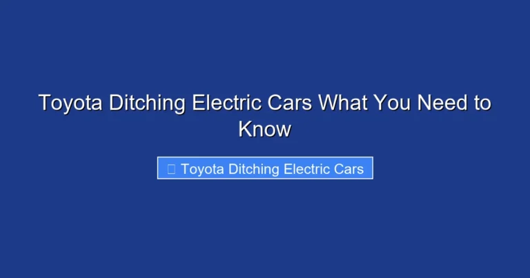 Toyota Ditching Electric Cars What You Need to Know