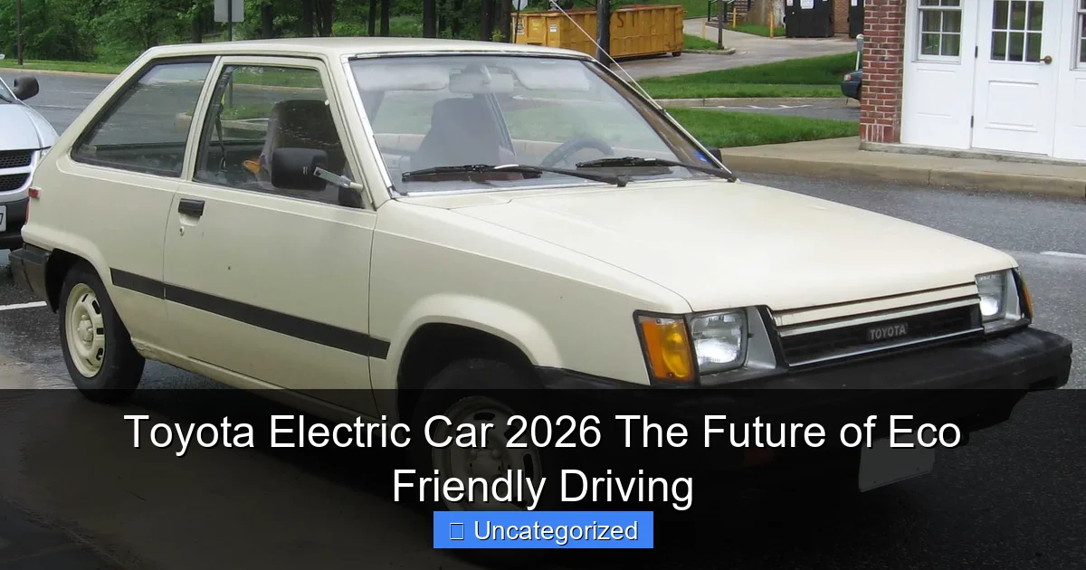Toyota Electric Car 2026 The Future of Eco Friendly Driving