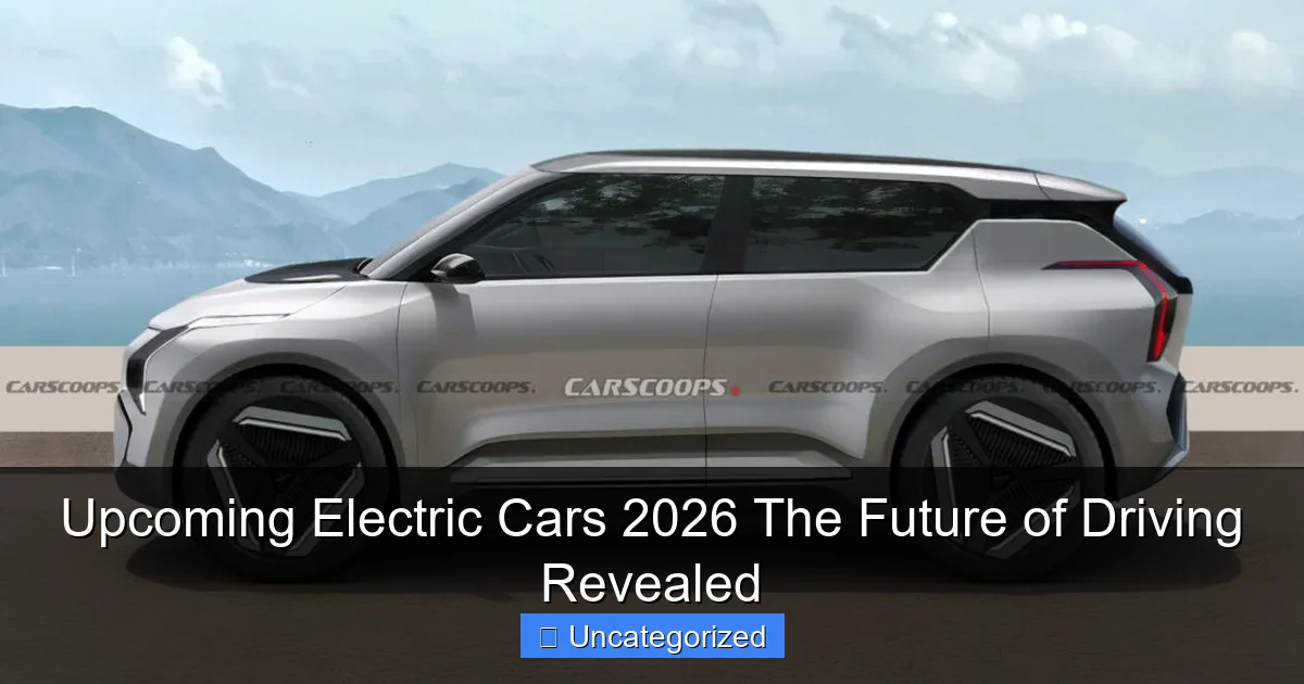 Upcoming Electric Cars 2026 The Future of Driving Revealed