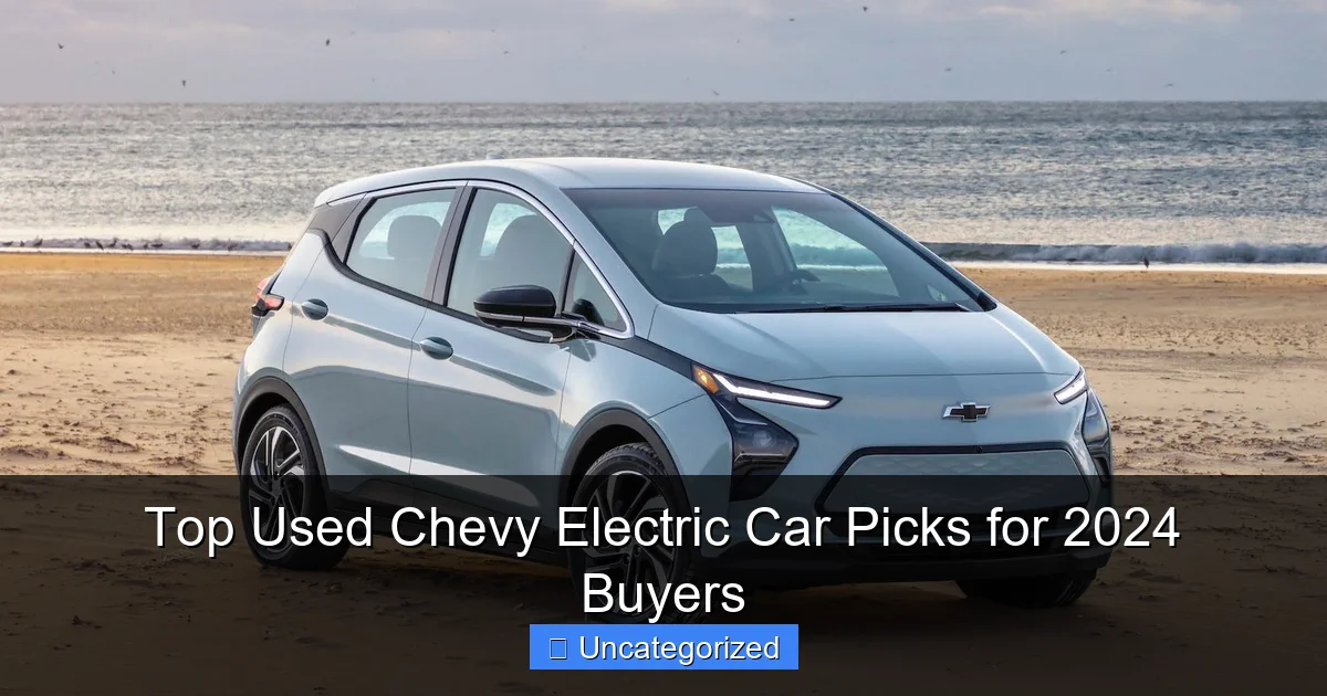 Top Used Chevy Electric Car Picks for 2024 Buyers