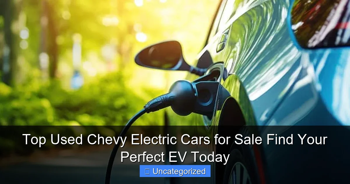 Top Used Chevy Electric Cars for Sale Find Your Perfect EV Today