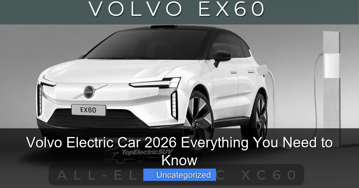 Volvo Electric Car 2026 Everything You Need to Know