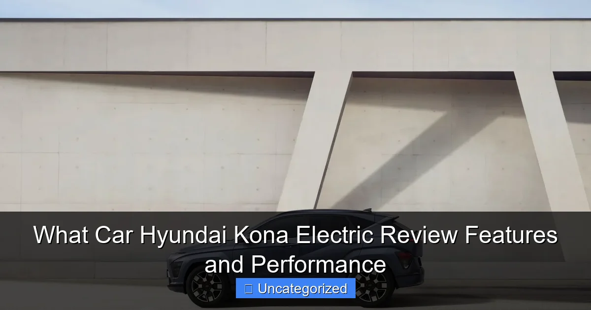 What Car Hyundai Kona Electric Review Features and Performance