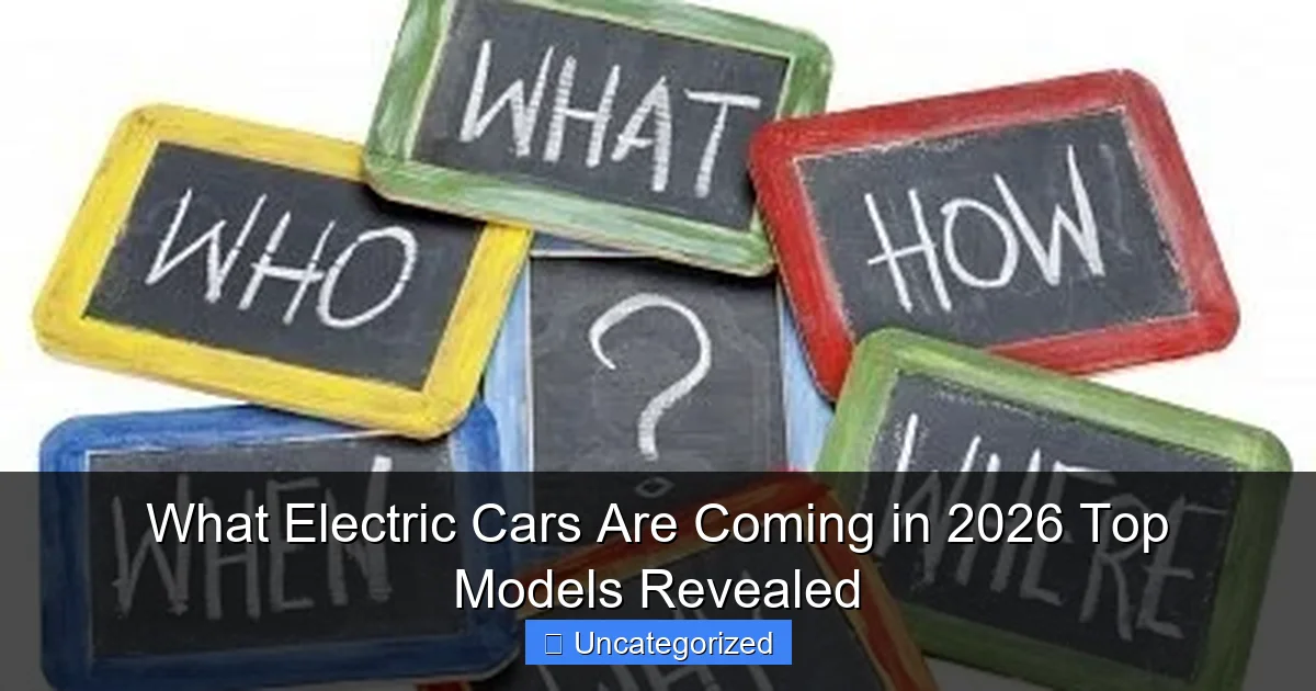 What Electric Cars Are Coming in 2026 Top Models Revealed