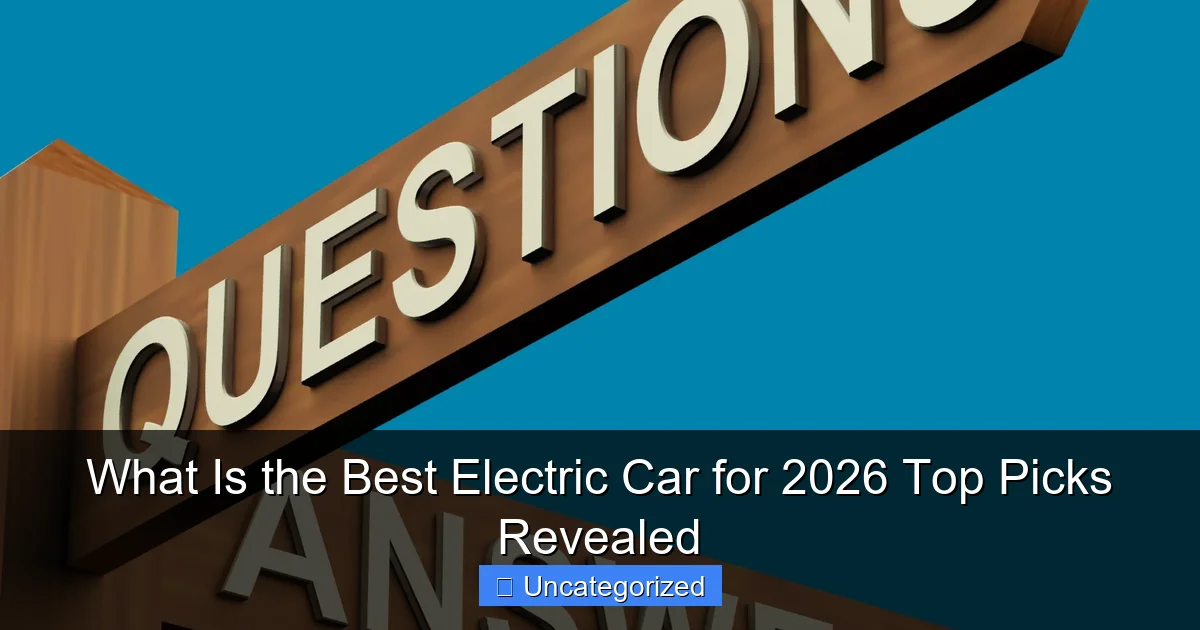 What Is the Best Electric Car for 2026 Top Picks Revealed