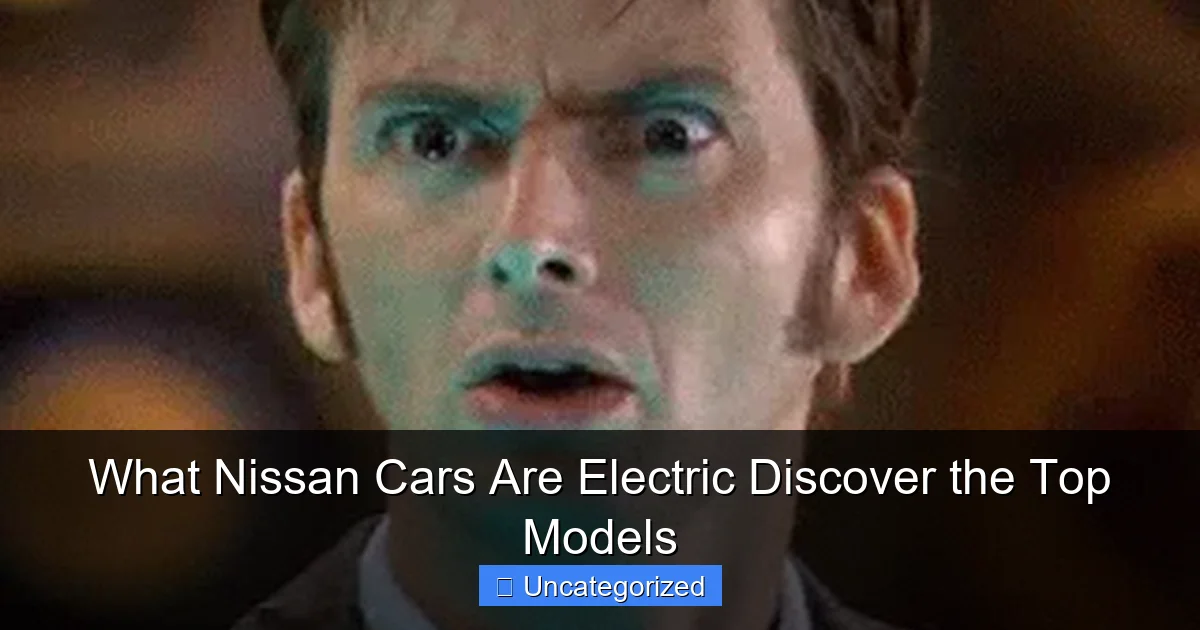 What Nissan Cars Are Electric Discover the Top Models