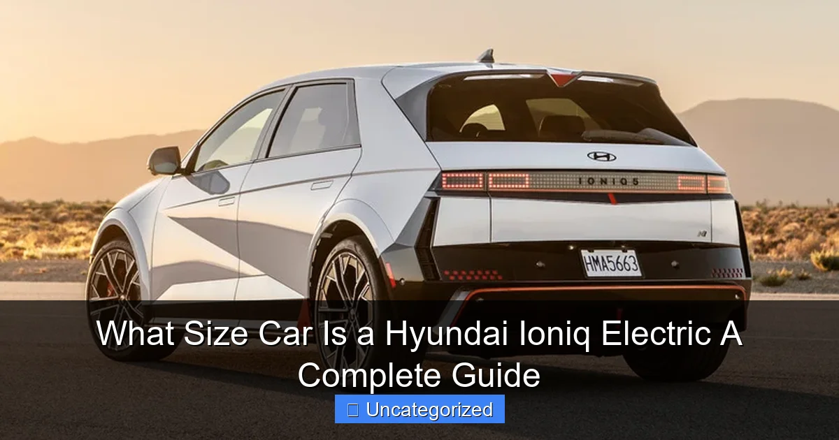 What Size Car Is a Hyundai Ioniq Electric A Complete Guide