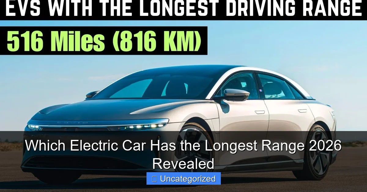 Which Electric Car Has the Longest Range 2026 Revealed