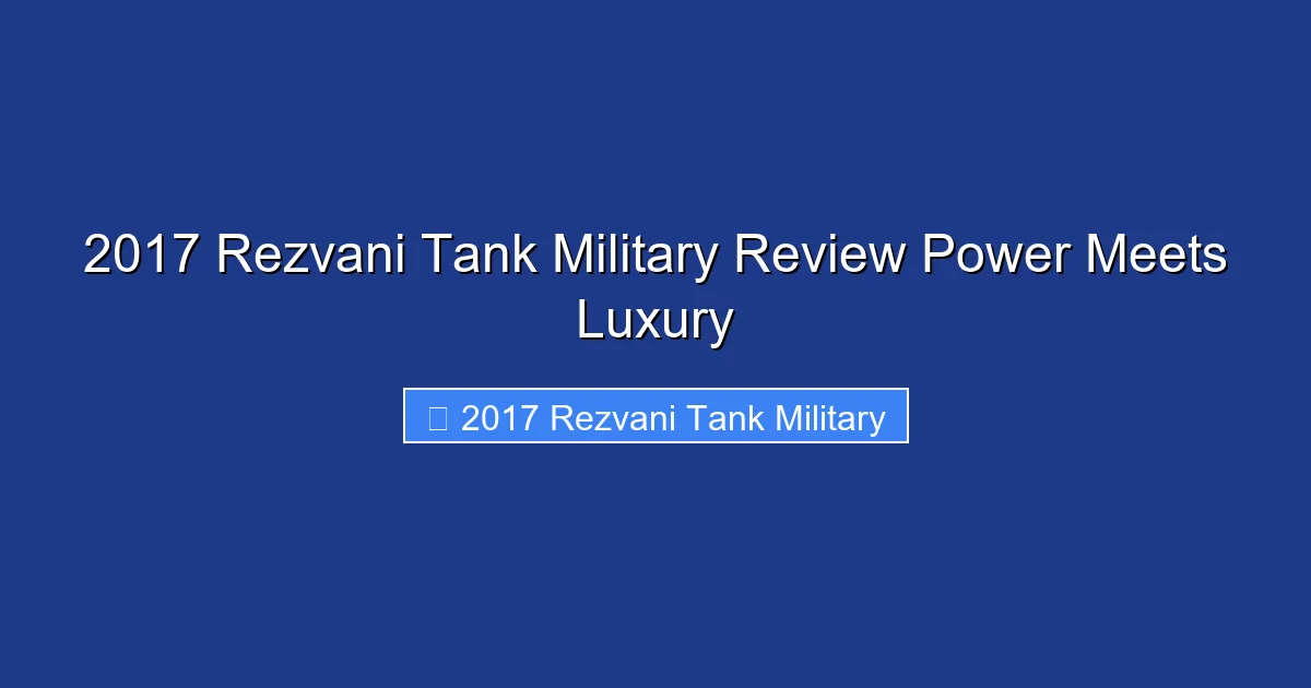 2017 Rezvani Tank Military Review Power Meets Luxury