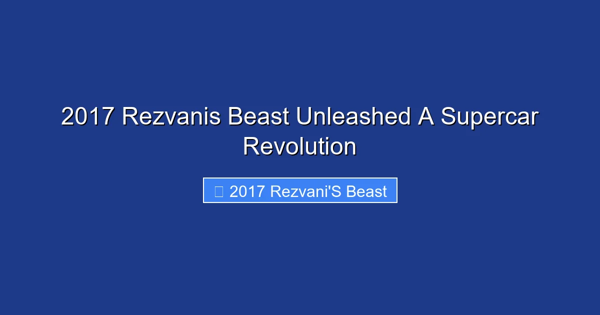 2017 Rezvanis Beast Unleashed A Supercar Revolution