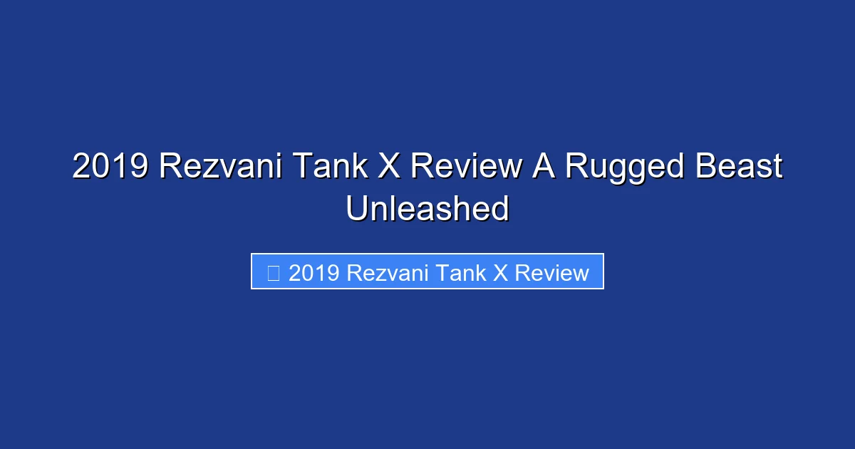2019 Rezvani Tank X Review A Rugged Beast Unleashed