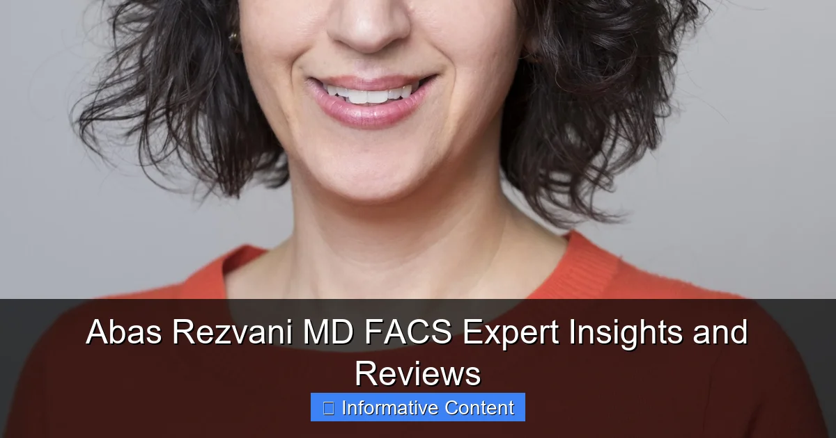 Abas Rezvani MD FACS Expert Insights and Reviews