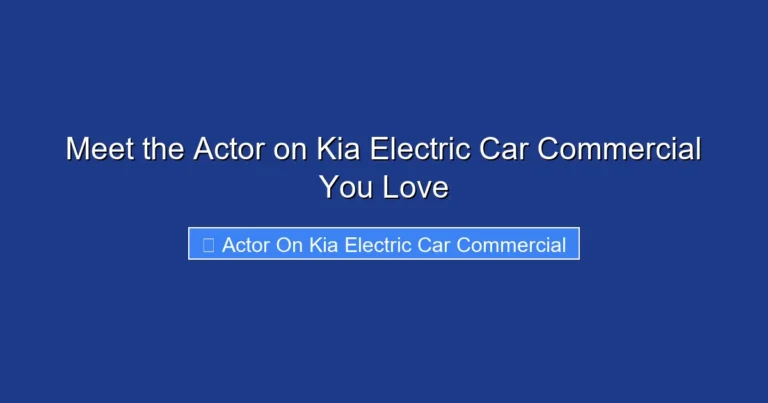 Meet the Actor on Kia Electric Car Commercial You Love