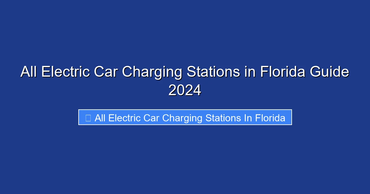 All Electric Car Charging Stations in Florida Guide 2024