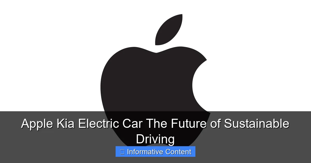 Apple Kia Electric Car The Future of Sustainable Driving