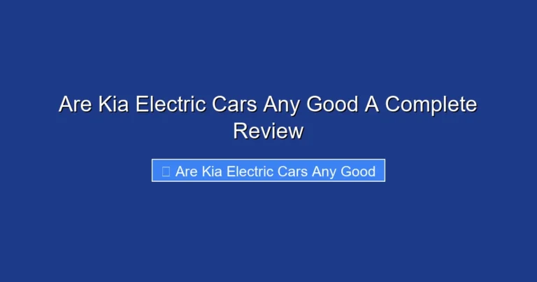 Are Kia Electric Cars Any Good A Complete Review