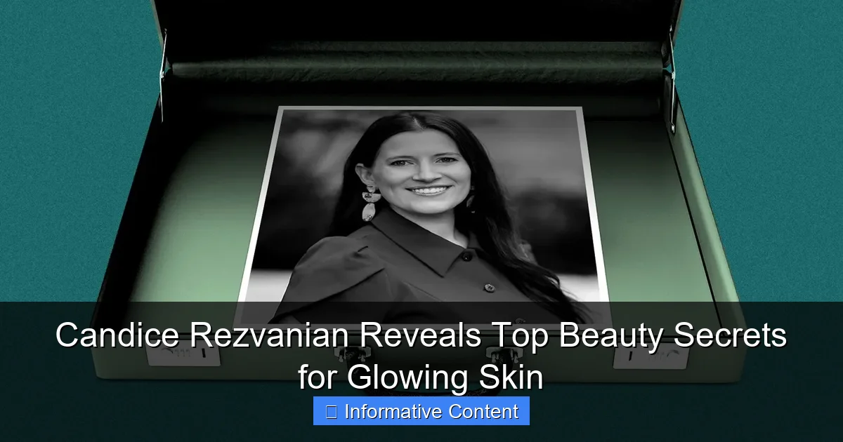 Candice Rezvanian Reveals Top Beauty Secrets for Glowing Skin
