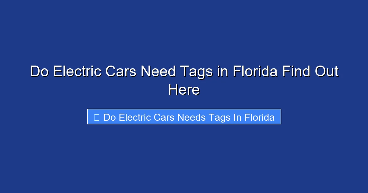 Do Electric Cars Need Tags in Florida Find Out Here