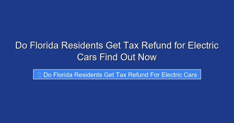 Do Florida Residents Get Tax Refund for Electric Cars Find Out Now