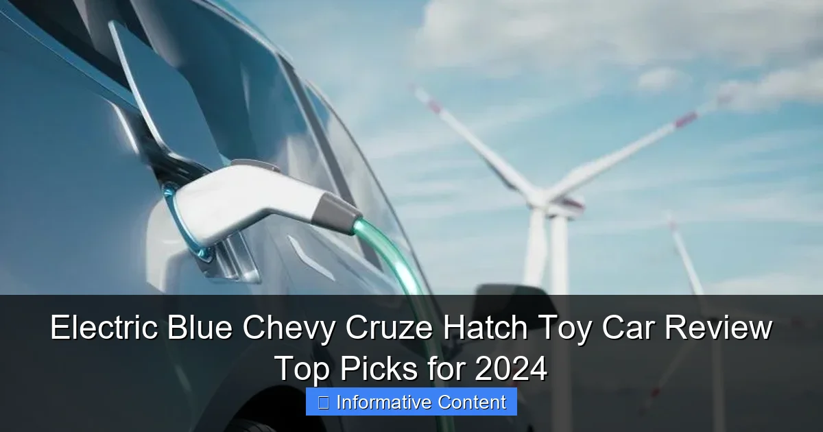 Electric Blue Chevy Cruze Hatch Toy Car Review Top Picks for 2024