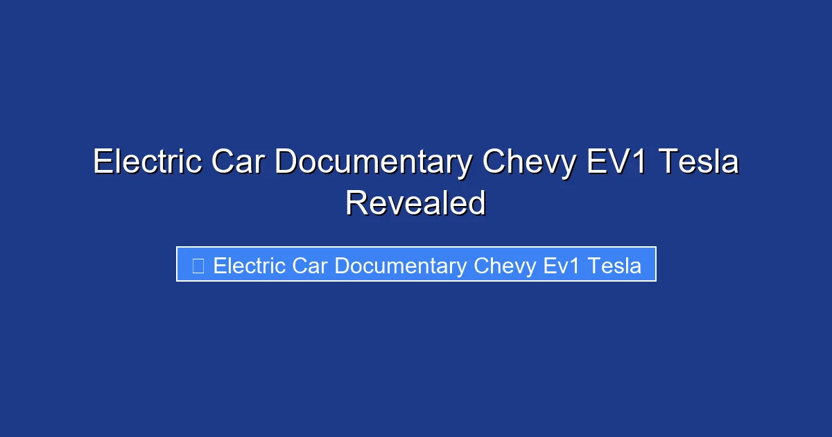 Electric Car Documentary Chevy EV1 Tesla Revealed