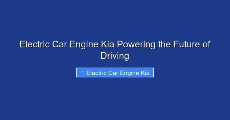 Electric Car Engine Kia Powering the Future of Driving