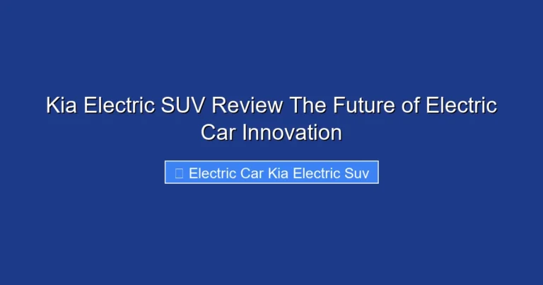 Kia Electric SUV Review The Future of Electric Car Innovation