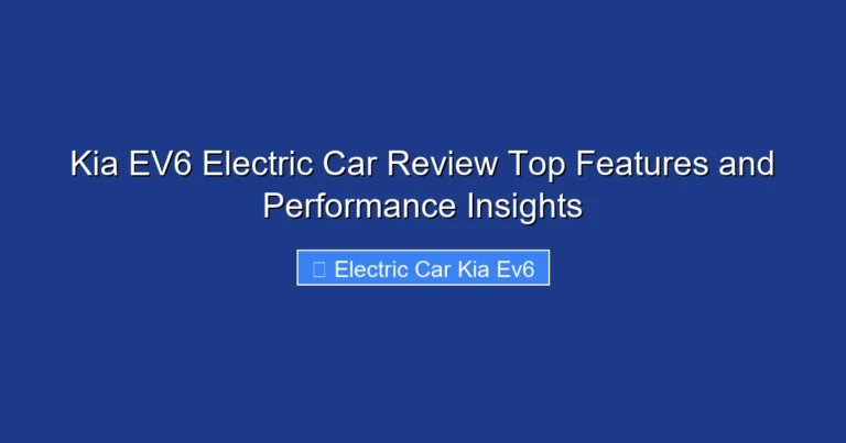Kia EV6 Electric Car Review Top Features and Performance Insights