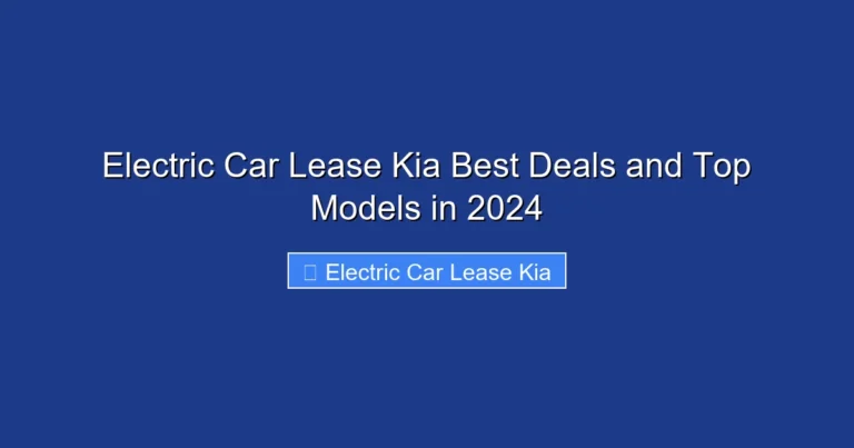 Electric Car Lease Kia Best Deals and Top Models in 2024