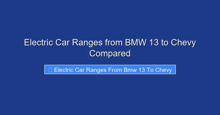 Electric Car Ranges from BMW 13 to Chevy Compared