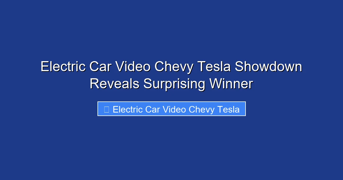 Electric Car Video Chevy Tesla Showdown Reveals Surprising Winner