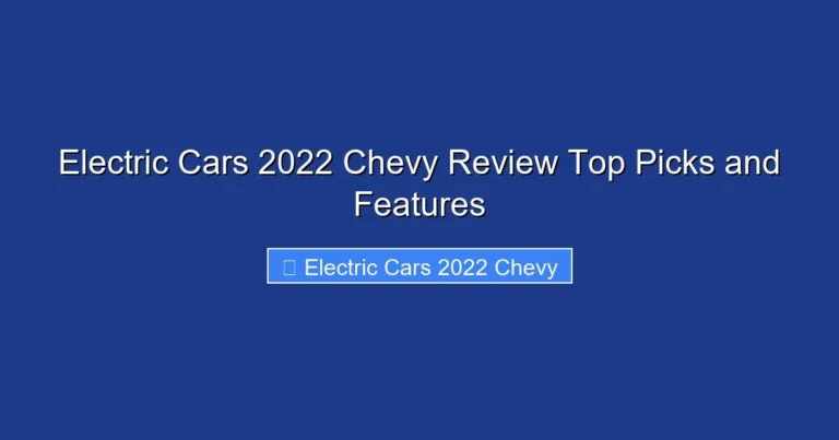 Electric Cars 2022 Chevy Review Top Picks and Features