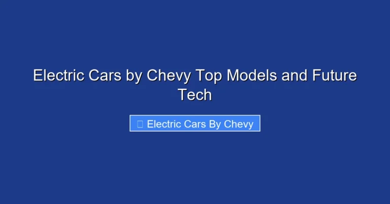 Electric Cars by Chevy Top Models and Future Tech