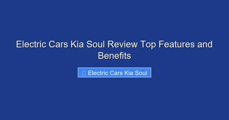 Electric Cars Kia Soul Review Top Features and Benefits