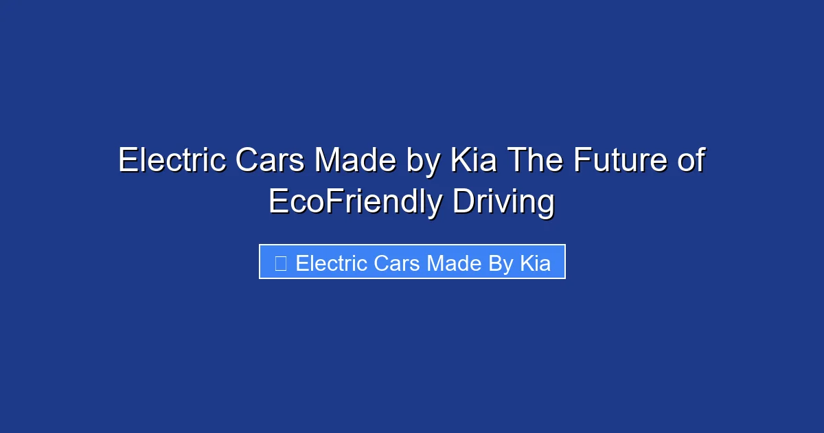 Electric Cars Made by Kia The Future of EcoFriendly Driving