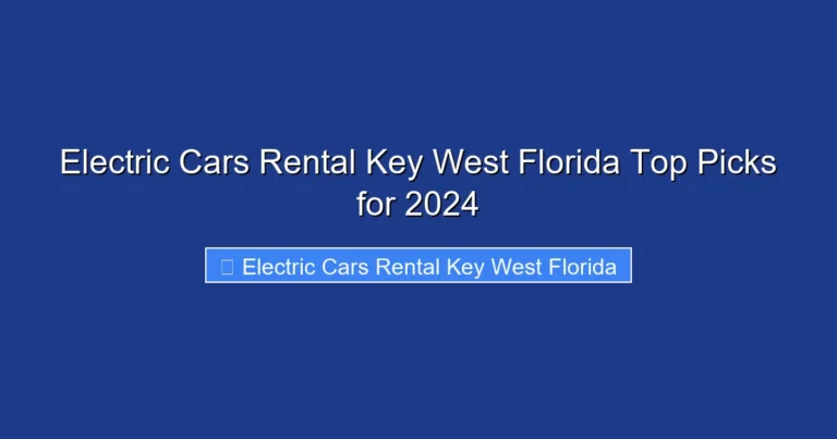 Electric Cars Rental Key West Florida Top Picks for 2024