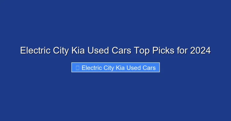 Electric City Kia Used Cars Top Picks for 2024