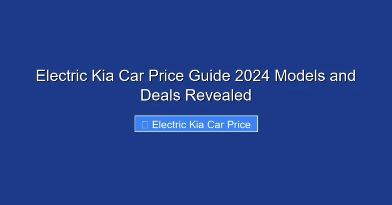 Electric Kia Car Price Guide 2024 Models and Deals Revealed