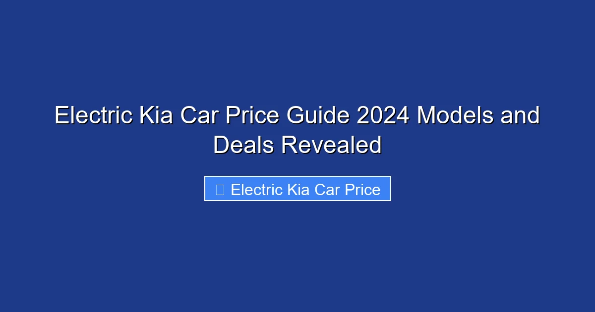 Electric Kia Car Price Guide 2024 Models and Deals Revealed