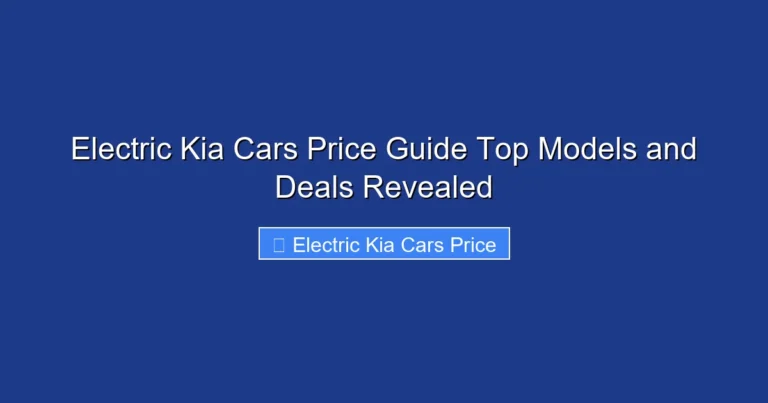 Electric Kia Cars Price Guide Top Models and Deals Revealed