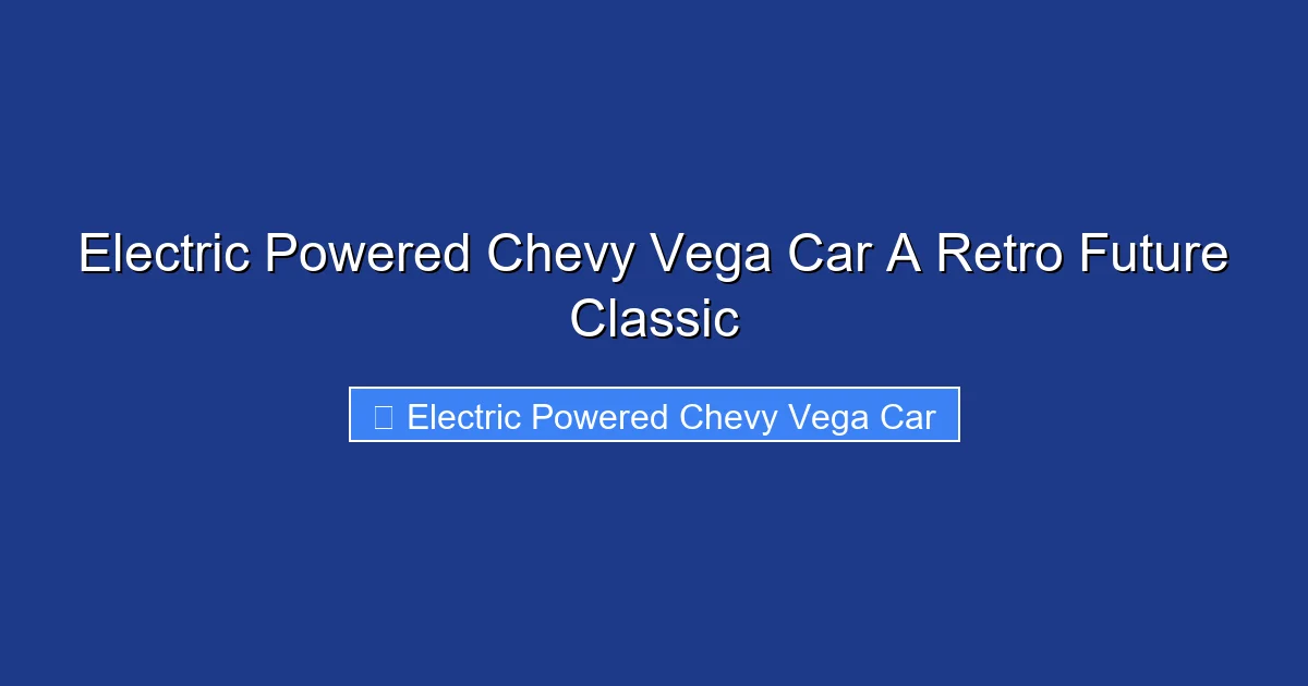 Electric Powered Chevy Vega Car A Retro Future Classic