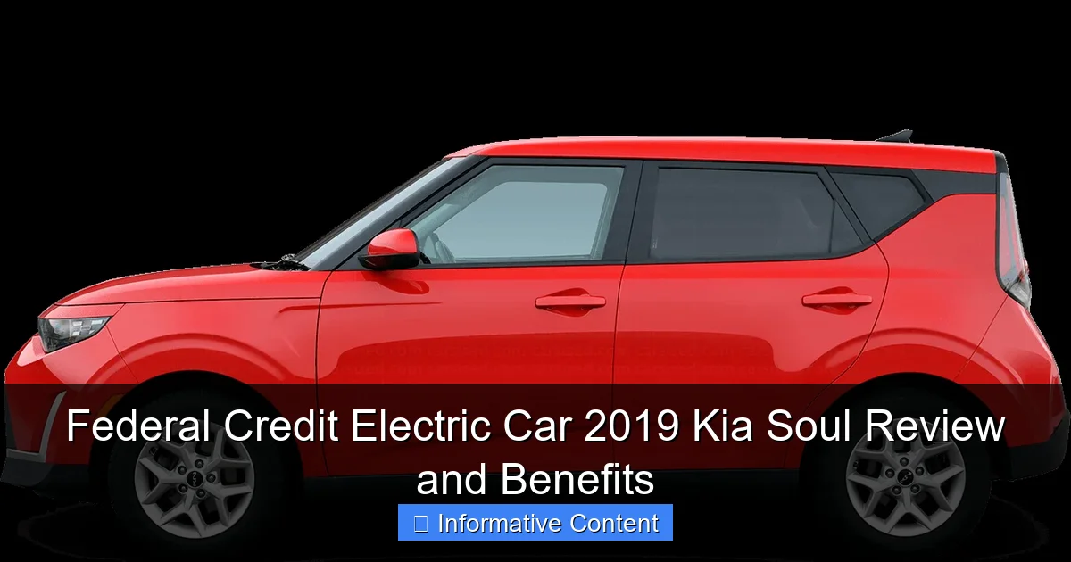 Federal Credit Electric Car 2019 Kia Soul Review and Benefits