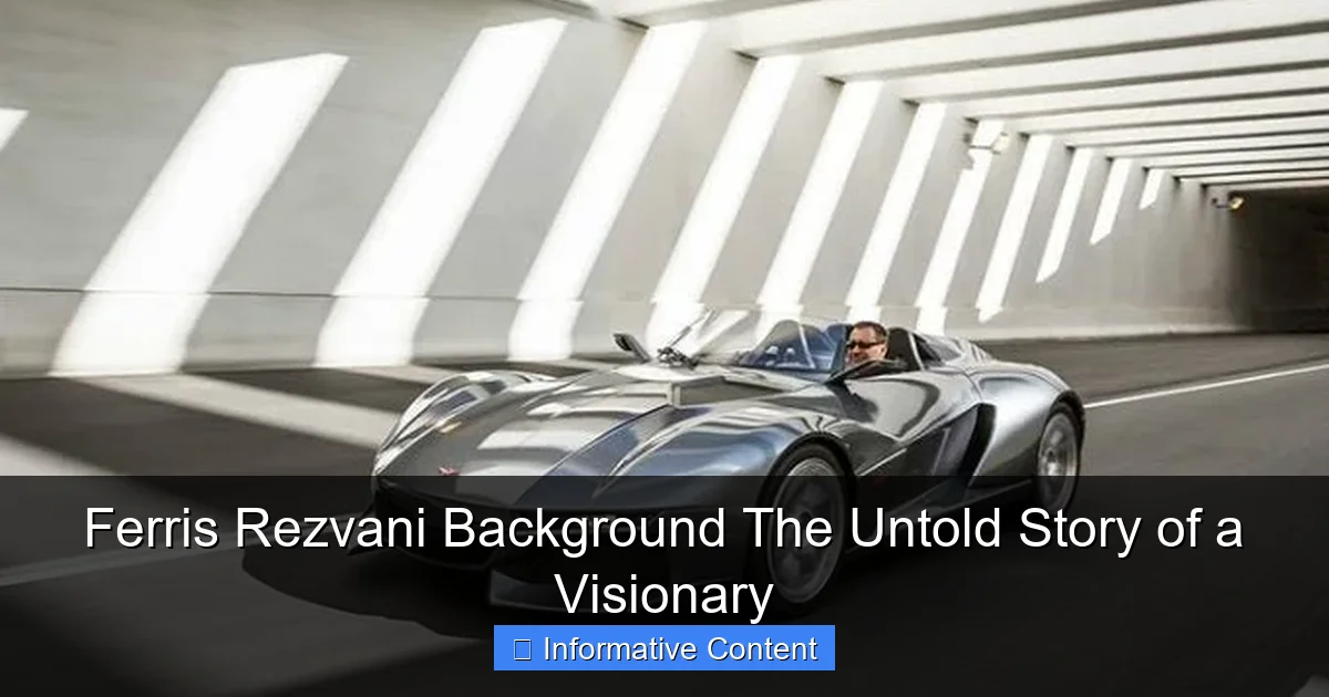 Ferris Rezvani Background The Untold Story of a Visionary