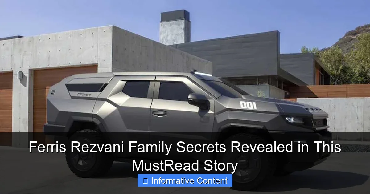 Ferris Rezvani Family Secrets Revealed in This MustRead Story